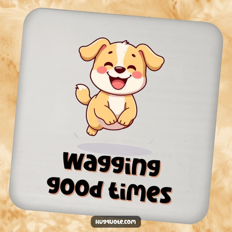 Funny drink coaster with a happy dog character wagging its tail and attempting a small jump, perfect for adding playful charm.