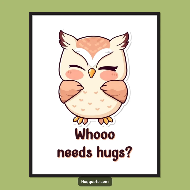 Funny Kawaii Owl Winking Hug Poster - Adorable Wall Art Gift