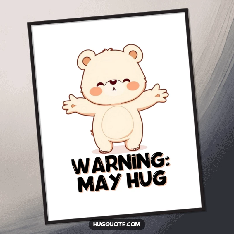 Funny poster featuring a fluffy bear character with outstretched arms, inviting a big, loving hug, ideal for cheerful home decor.