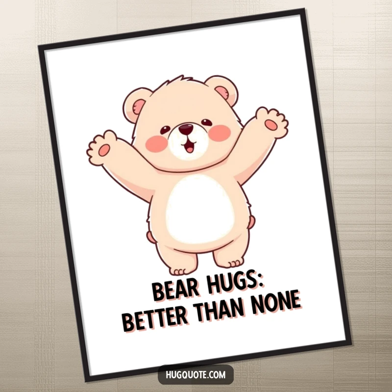 Funny Free Printable Wall Art of a fluffy bear with open arms, enthusiastically hugging empty space, bringing joy to any room.