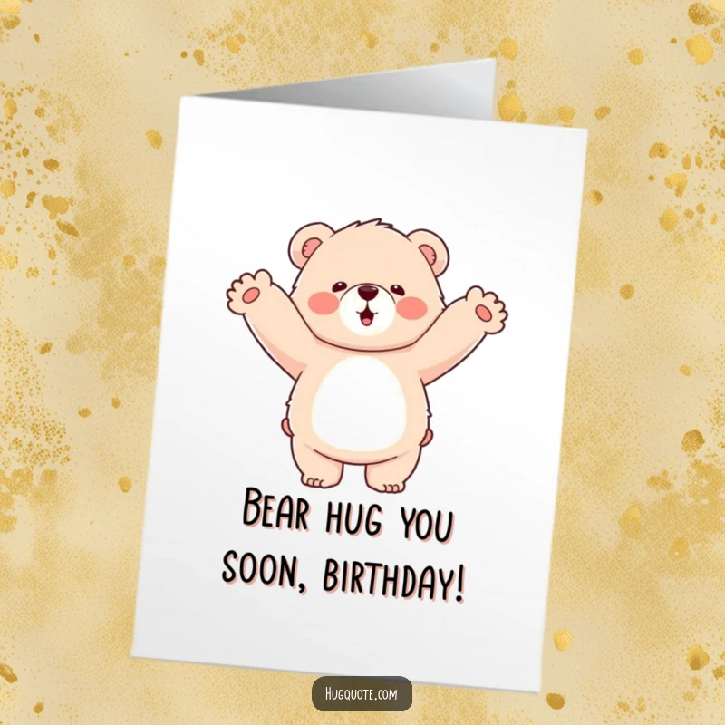 Funny Free Printable Birthday Card featuring a fluffy bear hugging the air enthusiastically, ready to deliver birthday wishes.