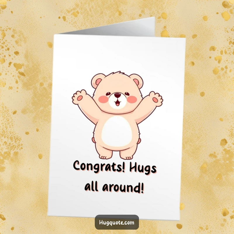 Funny Free Printable Congratulations Card showing a fluffy bear with massive arms wide open for a celebratory hug.