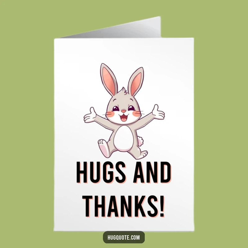 Free Printable Thank You Card: Bunny Embracing Open Arms Funny Downloadable Gift
